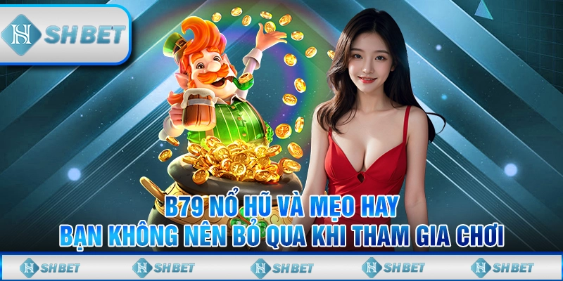 b79 nổ hũ