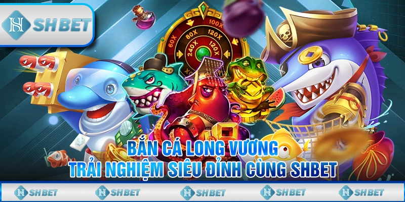 Bắn cá Long Vương