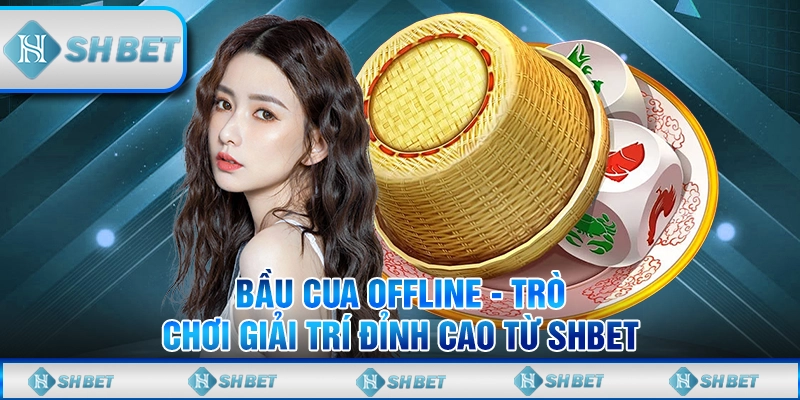 Bầu Cua Offline