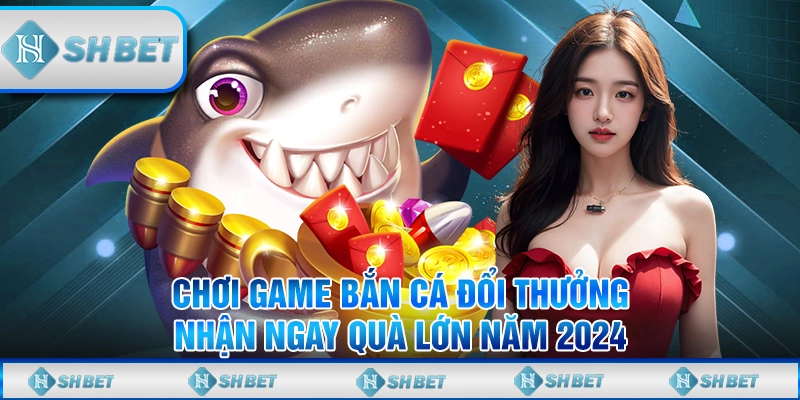 game bắn cá đổi thưởng