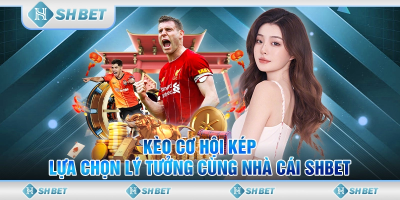 Kèo cơ hội kép