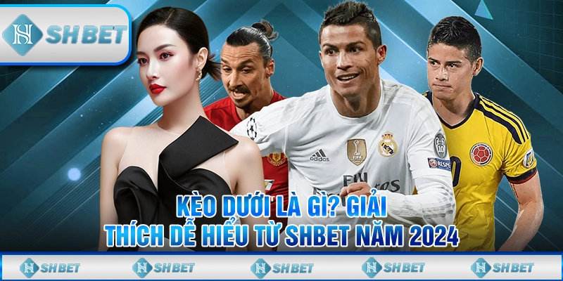 Kèo dưới là gì
