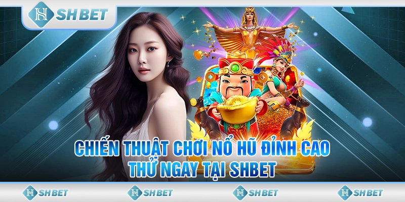 chiến thuật chơi nổ hũ