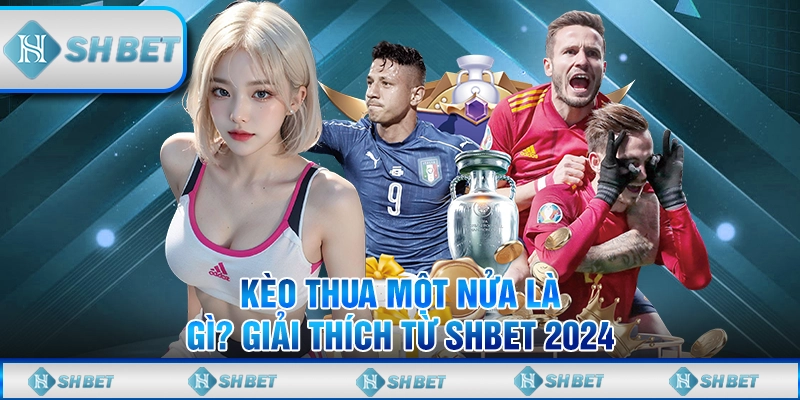 Kèo thua một nửa