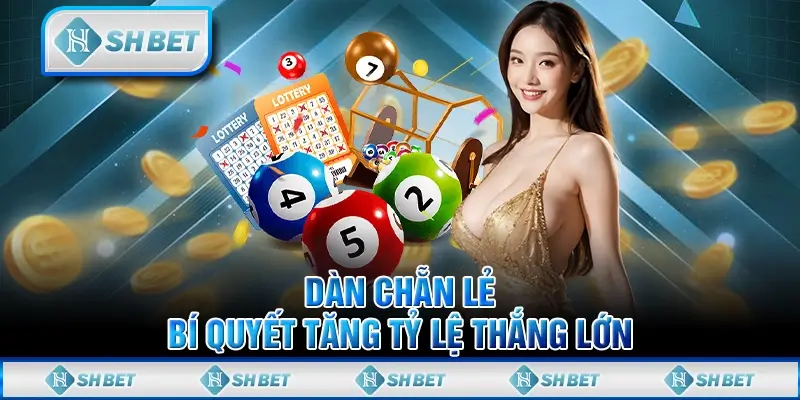 Dàn Chẵn Lẻ – Bí Quyết Tăng Tỷ Lệ Thắng Lớn