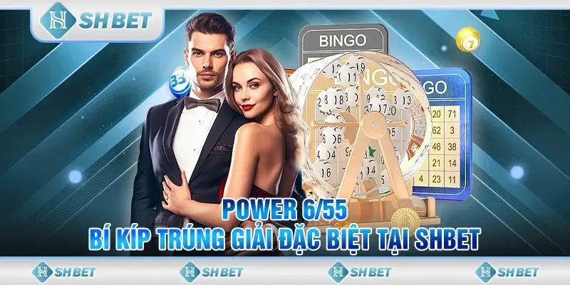 Power 6/55 - Bí Kíp Trúng Giải Đặc Biệt Tại SHBET