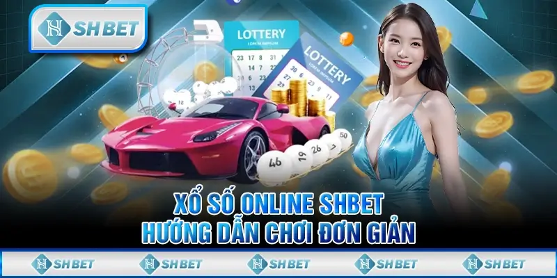 Xổ Số Online SHBET - Hướng Dẫn Chơi Đơn Giản