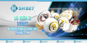 Lô Xiên 3 SHBET - Bí Quyết Đặt Cược Để Thắng Lớn