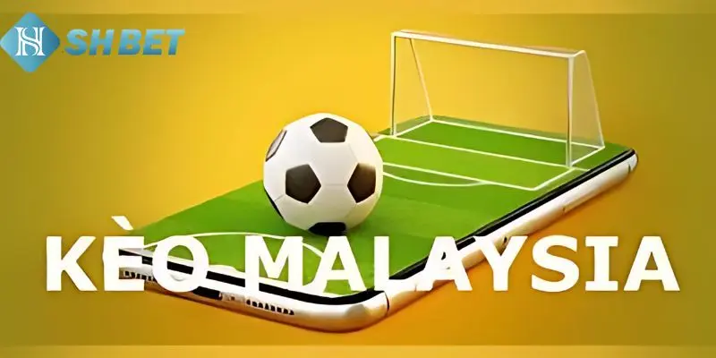 Định nghĩa về kèo Malaysia là gì